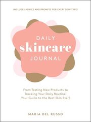Daily Skincare Journal: From Testing New Products to Tracking Your Daily Routine, Your Guide to the Best Skin Ever! цена и информация | Самоучители | 220.lv