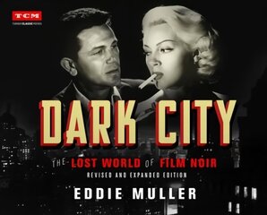 Dark City: The Lost World of Film Noir (Revised and Expanded Edition) Revised ed. cena un informācija | Mākslas grāmatas | 220.lv