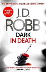 Dark in Death: An Eve Dallas thriller (Book 46) cena un informācija | Fantāzija, fantastikas grāmatas | 220.lv