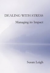 Dealing with Stress, Managing its Impact 2015 cena un informācija | Pašpalīdzības grāmatas | 220.lv