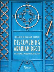 Discovering Arabian Deco: Qatari Early Modern Architecture цена и информация | Книги по архитектуре | 220.lv