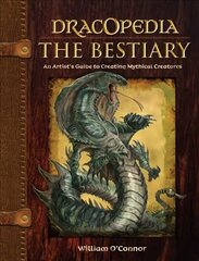 Dracopedia - The Bestiary: An Artist's Guide to Creating Mythical Creatures cena un informācija | Grāmatas par veselīgu dzīvesveidu un uzturu | 220.lv