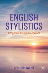 English Stylistics: A Cognitive Grammar Approach 1st ed. 2023 cena un informācija | Svešvalodu mācību materiāli | 220.lv