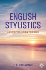 English Stylistics: A Cognitive Grammar Approach 1st ed. 2023 цена и информация | Пособия по изучению иностранных языков | 220.lv