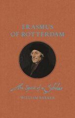 Erasmus of Rotterdam: The Spirit of a Scholar cena un informācija | Biogrāfijas, autobiogrāfijas, memuāri | 220.lv