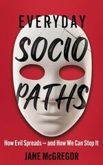 Everyday Sociopaths: How Evil Spreads and How We Can Stop It cena un informācija | Pašpalīdzības grāmatas | 220.lv