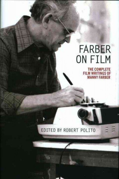 Farber On Film: The Complete Film Writings Of Manny Farber: A Library of America Special Publication cena un informācija | Biogrāfijas, autobiogrāfijas, memuāri | 220.lv