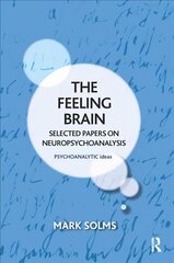 Feeling Brain: Selected Papers on Neuropsychoanalysis cena un informācija | Sociālo zinātņu grāmatas | 220.lv