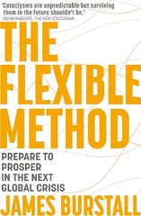 Flexible Method: Prepare To Prosper In The Next Global Crisis cena un informācija | Ekonomikas grāmatas | 220.lv