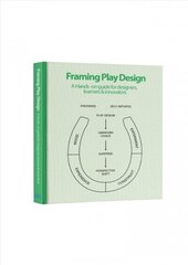 Framing Play Design: A hands-on guide for designers, learners and innovators cena un informācija | Ekonomikas grāmatas | 220.lv