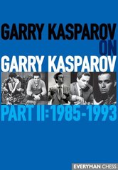 Garry Kasparov on Garry Kasparov, Part 2: 1985-1993 cena un informācija | Grāmatas par veselīgu dzīvesveidu un uzturu | 220.lv