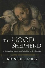 Good Shepherd: A Thousand-Year Journey From Psalm 23 To The New Testament цена и информация | Духовная литература | 220.lv