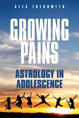Growing Pains: Astrology in Adolescence New edition cena un informācija | Pašpalīdzības grāmatas | 220.lv