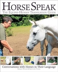 Horse Speak: An Equine-Human Translation Guide: Conversations with Horses in Their Language cena un informācija | Grāmatas par veselīgu dzīvesveidu un uzturu | 220.lv