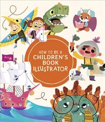 How to Be a Children's Book Illustrator: A Guide to Visual Storytelling цена и информация | Книги об искусстве | 220.lv