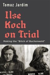 Ilse Koch on Trial: Making the Bitch of Buchenwald cena un informācija | Vēstures grāmatas | 220.lv