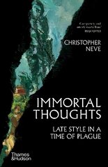 Immortal Thoughts: Late Style in a Time of Plague cena un informācija | Mākslas grāmatas | 220.lv