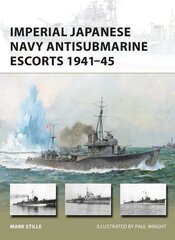 Imperial Japanese Navy Antisubmarine Escorts 1941-45 цена и информация | Исторические книги | 220.lv