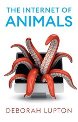 Internet of Animals: Human-Animal Relationships in the Digital Age cena un informācija | Enciklopēdijas, uzziņu literatūra | 220.lv
