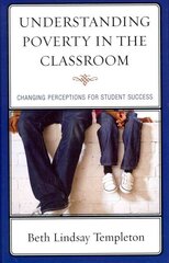 Understanding Poverty in the Classroom: Changing Perceptions for Student Success cena un informācija | Sociālo zinātņu grāmatas | 220.lv