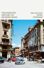 Penguin History of Modern Spain: 1898 to the Present cena un informācija | Vēstures grāmatas | 220.lv
