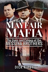 Mayfair Mafia: The Lives and Crimes of the Messina Brothers cena un informācija | Biogrāfijas, autobiogrāfijas, memuāri | 220.lv