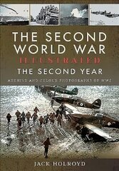 Second World War Illustrated: The Second Year - Archive and Colour Photographs of WW2 цена и информация | Исторические книги | 220.lv