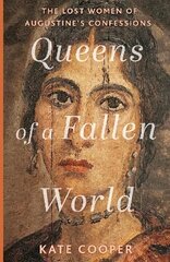 Queens of a Fallen World: The Lost Women of Augustine's Confessions cena un informācija | Vēstures grāmatas | 220.lv