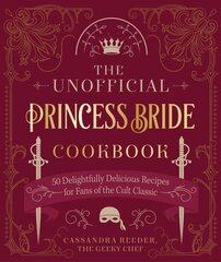 Unofficial Princess Bride Cookbook: 50 Delightfully Delicious Recipes for Fans of the Cult Classic cena un informācija | Pavārgrāmatas | 220.lv