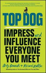 Top Dog - Impress and Influence Everyone You Meet: Impress and Influence Everyone You Meet цена и информация | Самоучители | 220.lv