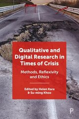 Qualitative and Digital Research in Times of Crisis: Methods, Reflexivity, and Ethics цена и информация | Энциклопедии, справочники | 220.lv