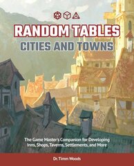 Random Tables: Cities And Towns: The Game Master's Companion for Developing Inns, Shops, Taverns, Settlements, and More cena un informācija | Grāmatas par veselīgu dzīvesveidu un uzturu | 220.lv