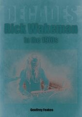 Rick Wakeman in the 1970s: Decades цена и информация | Книги об искусстве | 220.lv