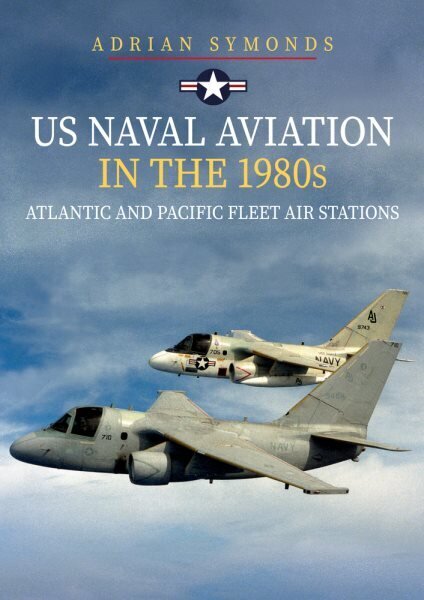 US Naval Aviation in the 1980s: Atlantic and Pacific Fleet Air Stations цена и информация | Sociālo zinātņu grāmatas | 220.lv