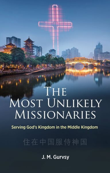 Most Unlikely Missionaries: Serving God's Kingdom in the Middle Kingdom cena un informācija | Biogrāfijas, autobiogrāfijas, memuāri | 220.lv
