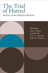 Trial of Hatred: An Essay on the Refusal of Violence cena un informācija | Vēstures grāmatas | 220.lv