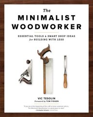 Minimalist Woodworker: Essential Tools and Smart Shop Ideas for Building with Less 2nd edition cena un informācija | Grāmatas par veselīgu dzīvesveidu un uzturu | 220.lv