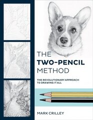 Two-Pencil Method, The: The Revolutionary Approach To Drawing It All cena un informācija | Mākslas grāmatas | 220.lv