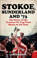 Stokoe, Sunderland and 73: The Story Of the Greatest FA Cup Final Shock of All Time cena un informācija | Grāmatas par veselīgu dzīvesveidu un uzturu | 220.lv