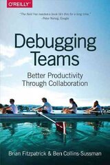 Debugging Teams: Better Productivity Through Collaboration cena un informācija | Ekonomikas grāmatas | 220.lv