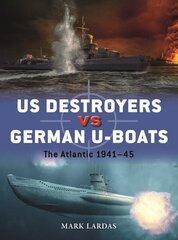 US Destroyers vs German U-Boats: The Atlantic 1941-45 cena un informācija | Sociālo zinātņu grāmatas | 220.lv