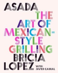 Asada: The Art of Mexican-Style Grilling цена и информация | Книги рецептов | 220.lv
