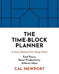 Time-Block Planner: A Daily Method for Deep Work cena un informācija | Ekonomikas grāmatas | 220.lv