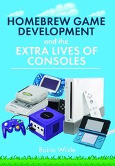 Homebrew Game Development and The Extra Lives of Consoles cena un informācija | Ekonomikas grāmatas | 220.lv