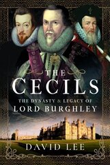 Cecils: The Dynasty and Legacy of Lord Burghley cena un informācija | Vēstures grāmatas | 220.lv