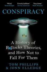 Conspiracy: A History of Boll*cks Theories, and How Not to Fall for Them цена и информация | Исторические книги | 220.lv
