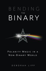 Bending the Binary: Polarity Magic in a Non-Binary World cena un informācija | Pašpalīdzības grāmatas | 220.lv