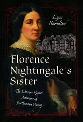 Florence Nightingale's Sister: The Lesser-Known Activism of Parthenope Verney cena un informācija | Biogrāfijas, autobiogrāfijas, memuāri | 220.lv