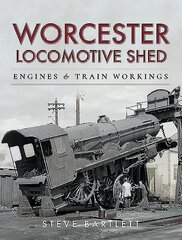 Worcester Locomotive Shed: Engines and Train Workings cena un informācija | Ceļojumu apraksti, ceļveži | 220.lv