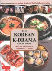 Korean K-Drama Cookbook: Make the Dishes Seen in Your Favorite TV Shows! cena un informācija | Pavārgrāmatas | 220.lv